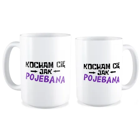 Duży Kubek MIŁOSNY Kocham Cię jak poj*bana